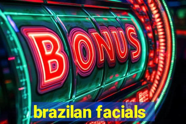 brazilan facials